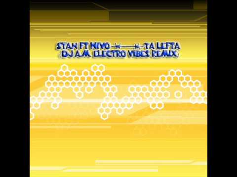 Stan ft Nivo - Ta Lefta (dj a.m. electro vibes remix)