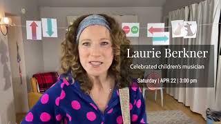 Laurie Berkner - Sunday, April 22, 3:00pm