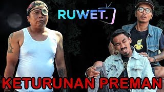 Download lagu RUWET TV ' KETURUNAN PREMAN ' mp3