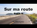 Black M Sur Ma Route Paroles Lyrics