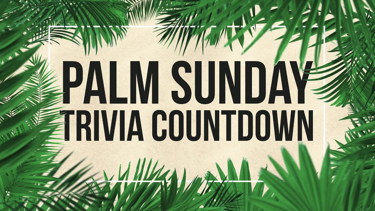 Palm Sunday Trivia Countdown | James Grocho