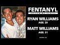 FENTANYL KILLS: Ryan and Matt Williams' Story - episode 126