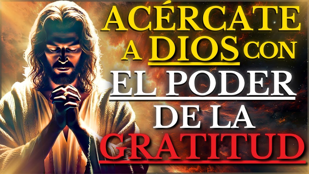 VIVE EN GRATITUD: ACÉRCATE a DIOS mediante el Poder de la GRATITUD y TRANSFORMA TU VIDA PARA SIEMPRE