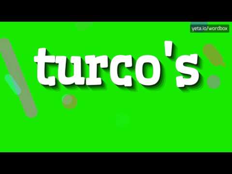 TURCO'S - HOW TO PRONOUNCE IT!?