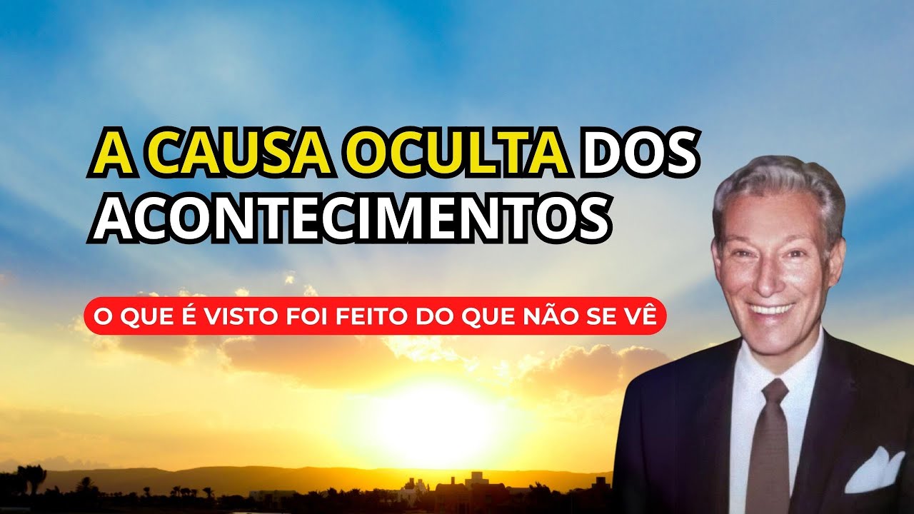 DOMINE A CAUSAÇÃO E FAÇA ACONTECER! - PALESTRA DE NEVILLE GODDARD