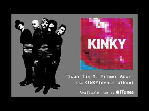 KINKY - Soun Tha Mi Primer Amor
