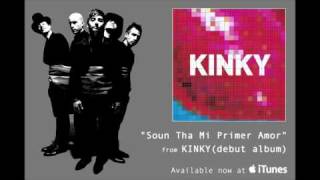 Kinky - "Soun Tha Mi Primer Amor" [audio only]