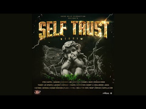 Self Trust Riddim Mix Mavado,Vybz Kartel,Jahmiel,Shaneil Muir,Chronic Law,Skillibeng,Tommy Lee &More