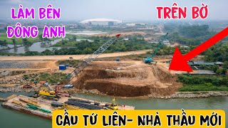 Cầu Tứ Liên Sắp Đổi Nhà Thầu Và Đã Bắt Đầu Làm Bên Phía Đông Anh Sông Đuống