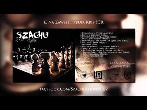 06.Szachu (Loonatigz) - Na Zawsze .. prod.KRIS SCR
