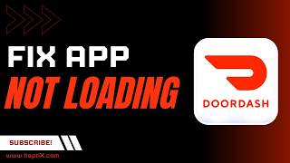 How to Fix DoorDash App Not Loading