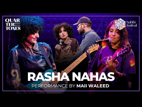Rasha Nahas With a Performance by Maii Waleed | Habibi Festival 2025