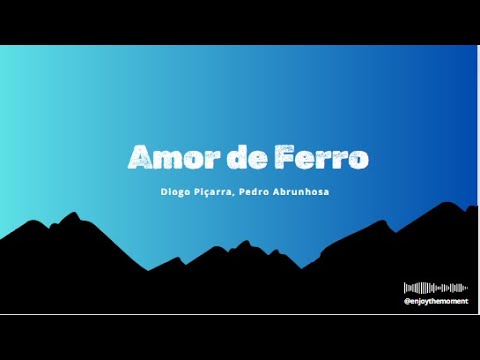Diogo Piçarra, Pedro Abrunhosa - Amor de Ferro (Lyrics)