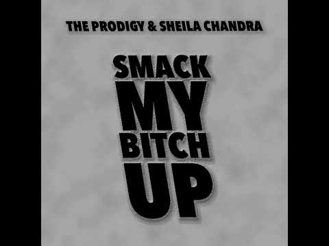 The Prodigy & Sheila Chandra - Smack My Bitch Up