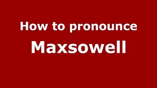 How to pronounce Maxsowell