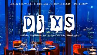 Deep Funky Lounge Music Mix - Dj XS Saturday Night Funk & Soul Lounge Beats @Oblix, The Shard
