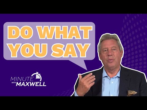 Minute With Maxwell: Do What You Say - John Maxwell Team