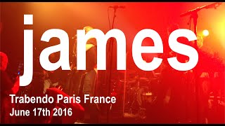 James Live Full Performance 4K @ Le Trabendo Paris June 17th 2016 Girl at the End of the World Tour