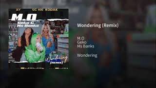 M.O ft Geko x Ms Banks - Wondering (Remix) [Audio]