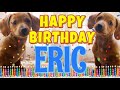 Happy Birthday Eric Funny Talking Dogs What Is Free On My Birthday