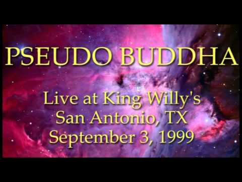 Pseudo Budhha 09/03/99 - Live at King Willy's, San Antonio TX