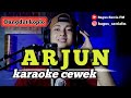 Arjun Karaoke Tanpa Vokal Cewek Dangdut Koplo