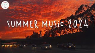 Summer music 2024 🌈 Best summer songs 2024 ~ Summer vibes 2024