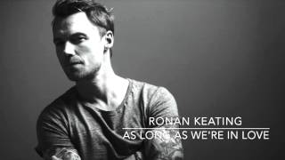 Ronan Keating: Time Of My Life - As Long As We&#39;re In Love