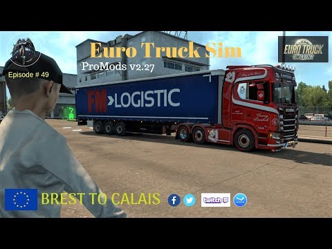 Euro Truck Simulator 2 | Brest to Calais | ProMods 2.27 | Episode #49