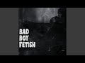 BadBoy Fetish