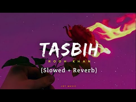 Rooh Khan - Tasbih (Slowed + Reverb) New Punjabi Song 2023 | Jot Music