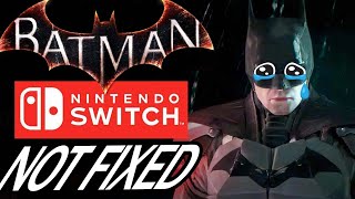 Arkham Knight on Switch still not FIXED!