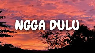 Download lagu Ngga Dulu (Lirik) mp3