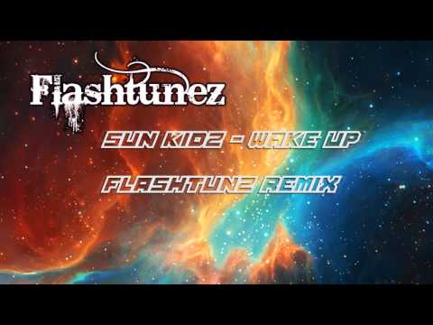 Sun Kidz - Wake Up (Flashtunez Remix)