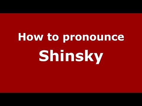 How to pronounce Shinsky