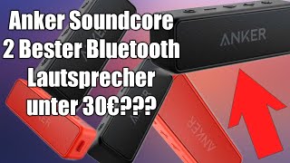 Anker Soundcore 2, der beste Bluetooth Lautsprecher unter 30€???