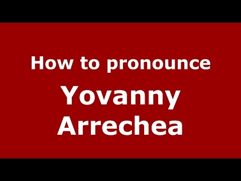 How to pronounce Yovanny Arrechea
