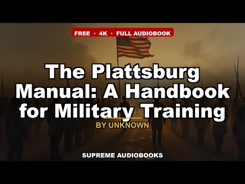 The Plattsburg Manual: A Handbook for Military Training by Unknown — free full audiobook
