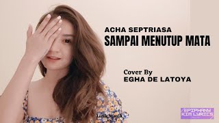 Download lagu Acha Septriasa  -  Sampai Menutup Mata  ( Lirik )  Cover by Egha De Latoya mp3