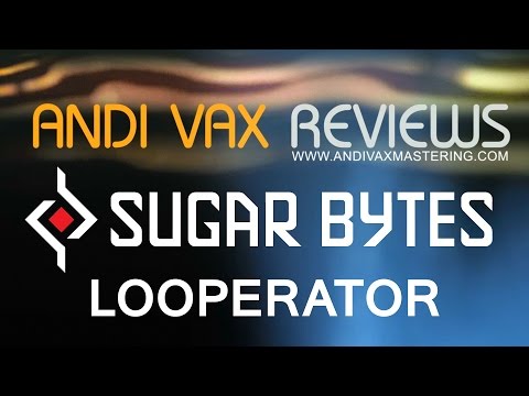 ANDI VAX REVIEWS 015 - Sugarbytes Looperator