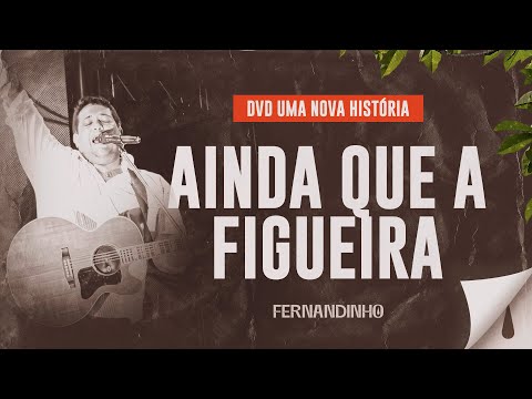 Ainda Que a Figueira