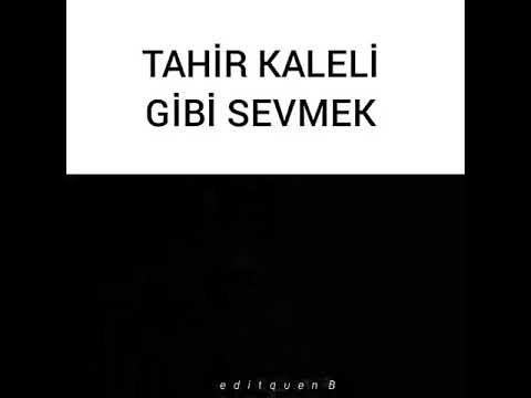 Tahir Kaleli gibi sevmek 💖