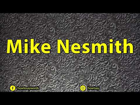 How To Pronounce Mike Nesmith