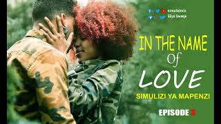 SIMULIZI YA MAPENZI: IN THE NAME OF LOVE 3 (KTK JINA LA UPENDO)