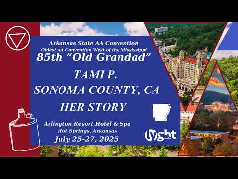 2025 AA Speaker - Tami P. Sonoma County, CA - Her Story - 85th Old Granddad Convention 07/25/25