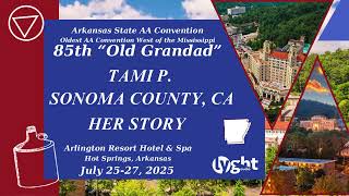 2025 AA Speaker - Tami P. Sonoma County, CA - Her Story - 85th Old Granddad Convention 07/25/25