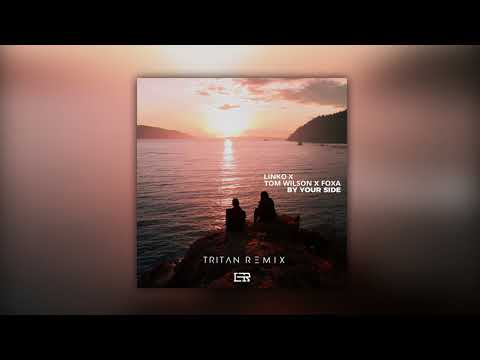 Linko X Tom Wilson X Foxa - By Your Side (TRITAN Remix)