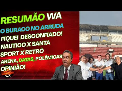 I became suspicious, Arena, hole in Arruda stadium, Náutico vs. Santa Cruz, Sport vs. Retrô, opin...