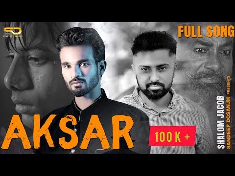 AKSAR | SHALOM JACOB | SANDEEP DOSANJH | ASHISH TALIB || NEW MASIH SONG 2022 | FULL SONG |