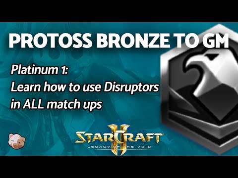 StarCraft 2: Learn to use Disruptors in ALL Matchups! | PART 5 Protoss Bronze to GM Series (B2GM)